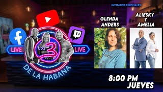 🔴🔥LIVE Los 3 de La Habana 🔥 Glenda Anders  Aliesky y Amelia 💪 [upl. by Notyalk]