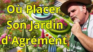 Comment Choisir l’Emplacement Parfait pour Votre Jardin dAgrément [upl. by Cimah937]