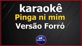 karaokê Pinga ni mim Versão Forró [upl. by Welles]