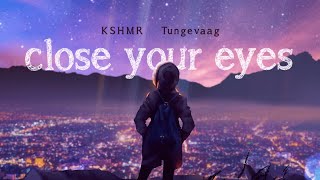 KSHMR x Tungevaag  Close Your Eyes Official Lyric Video [upl. by Enyar]