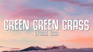 George Ezra  Green Green Grass Lyrics [upl. by Eiclek]