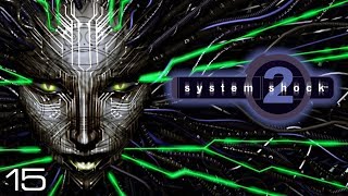 System Shock 2  Part 15 This Guy Knows Whats Going On [upl. by Aztinaj330]