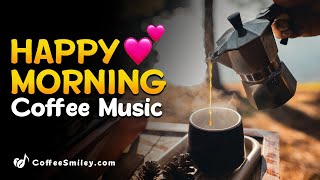 Happy Morning Coffee Music Playlist♫☕ Cafe Music For Work Study Wake up [upl. by Camilla571]