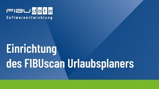 Einrichtung des FIBUscan Urlaubsplaner [upl. by Aeniah]