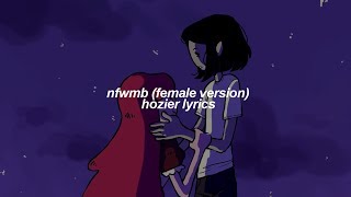 nfwmb female version  hozier lyrics [upl. by Brindle]