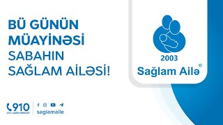 Bü günün müayinəsi  Sabahın Sağlam Ailəsi [upl. by Ycam]