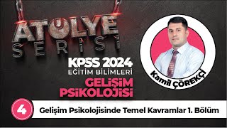 4  Gelişim Psikolojisinde Temel Kavramlar 1 Bölüm 2024 KPSS Gelişim Psikolojisi  Kamil ÇÖREKÇİ [upl. by Riccio]