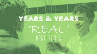 Years amp Years  Real Debt Remix [upl. by Bruce801]