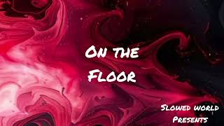 On the Floor Slowed Reverb Audio song By Slowed World [upl. by Lenoyl]