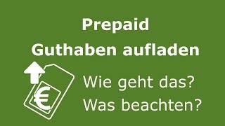 Prepaid Guthaben aufladen  Wie geht das genau [upl. by Iviv]