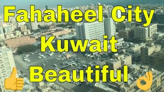 Fahaheel City Kuwait top beautiful View [upl. by Reeta625]