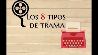 Los 8 tipos de trama en la ficción [upl. by Almira]