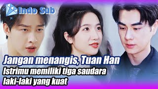 【Indo Sub】Tuan Han istrimu memiliki tiga saudara lakilaki yang kuat🌟💎BintangBerlian MiniDrama [upl. by Weinman441]