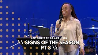 Signs of the Season pt 3  Antoinette Brazelton [upl. by Irama]