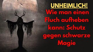 UNGLAUBLICH Wie man einen Fluch aufheben kann Schutz gegen schwarze Magie hörbuch [upl. by Mika410]