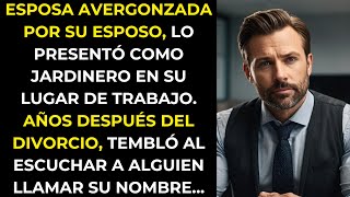 ESPOSA AVERGONZADA POR SU ESPOSO LO PRESENTÓ COMO JARDINERO EN SU LUGAR DE TRABAJO AÑOS DESPUÉS [upl. by Bordiuk885]