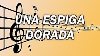 Una espiga dorada Nueva Versión [upl. by Amihsat]