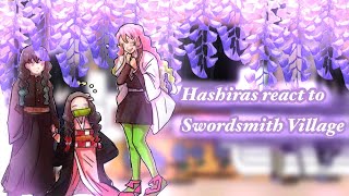 🌸 Hashiras react to Swordsmith Village🌸KnyDemon Slayer Part 13 [upl. by Mccormac]