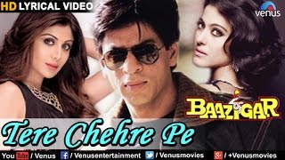 Tere Chehre Pe Full Song With Lyrics HD  Baazigar  Shahrukh Khan Kajol Shilpa Shetty [upl. by Wyatt941]