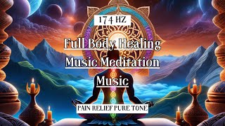 174hz Pain Relief Pure Tone  Full Body Healing Music Positive Energy Meditation Music [upl. by Sesiom]