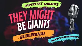 They Might Be Giants karaoke  Subliminal wvideo background [upl. by Nalra]