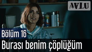 Avlu 16 Bölüm  Burası Benim Çöplüğüm [upl. by Ku]