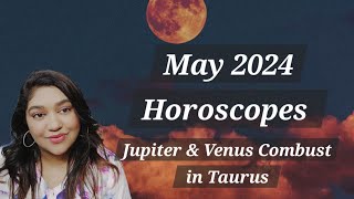 May 2024 Horoscopes  Jupiter amp Venus goes Combust Full Moon in Scorpio [upl. by Zoilla]