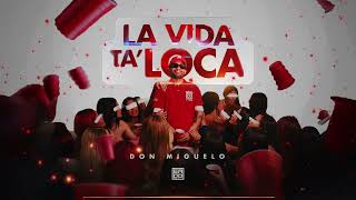 Don Miguelo  La Vida Ta Loca Audio Oficial [upl. by Emmalynne]