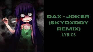 DAX  JOKER SkyDxddy Remix LYRICS [upl. by Llevol]