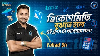 ত্রিকোনমিতি বুঝতে হলে এই ক্লাসটা আপনার জন্য । Fahad Sir  Fahads Tutorial [upl. by Drawde]