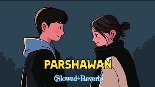 PARSHAWAN  SlowedReverb [upl. by Aihsakal]