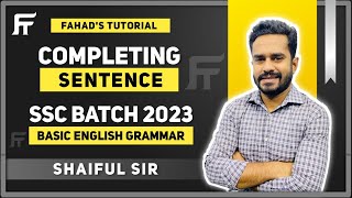 Completing Sentence  SSC English  English Basic Grammar  Shaiful Sir  Fahads Tutorial [upl. by Devol493]