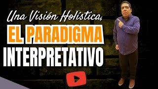 Estreno 😐 EL PARADIGMA INTERPRETATIVO en investigación una visión holística [upl. by Aleksandr451]