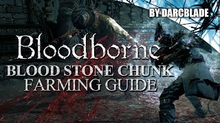 Blood Stone Chunk Farming Guide  Bloodborne [upl. by Ecnarepmet]