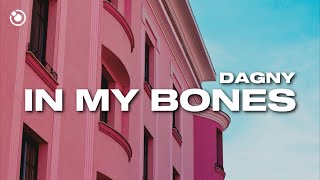 Dagny  In My Bones Lyrics [upl. by Rhoda]