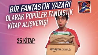 DEV FANTASTİK KİTAP ALIŞVERİŞİ 25 KİTAP — Bir Fantastik Yazarı Olarak Popüler Kitapları Okuyorum [upl. by Homerus]