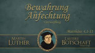 Bewahrung in Anfechtung  Verzweiflung  Lautere Botschaft  Martin Luther [upl. by Nath236]