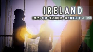 Ireland Stress Test Consensus Bondholder Dispute [upl. by Teyut]