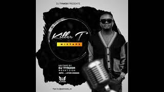 KILLER T SINGLES MIXTAPE BY DEEJAYTYNASH MOUNTZION 27651399038 [upl. by Qidas]