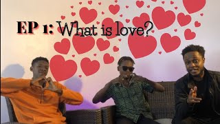 EPISODE 1 What is love [upl. by Herson707]