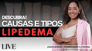 DESCUBRA CAUSAS E TIPOS DE LIPEDEMA  Entenda qual estágio da doença você está e o que fazer agora [upl. by Tuddor]