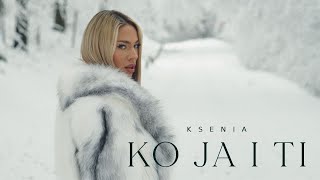 KSENIA  KO JA I TI OFFICIAL VIDEO [upl. by Aesoh]