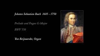 Johann Sebastian Bach Prelude and Fugue GMajor BWV 550 Ton Reijnaerdts Organ [upl. by Ken21]