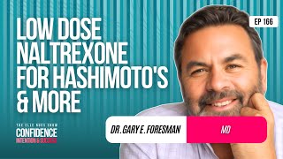 Episode 166 Dr Gary E Foresman MD  Low Dose Naltrexone for Hashimotos amp More [upl. by Middlesworth]