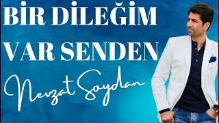 quotNevzat Soydan Bir Dileğim Var Sendenquot [upl. by Kcirdes]