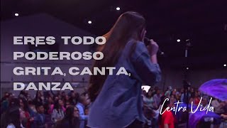 ERES TODO PODEROSO  GRITA CANTA DANZA  CENTRO VIDA [upl. by Robins]