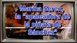 Marina Seren la quotapaleadora de la piñata de Sánchezquot [upl. by Baskett921]