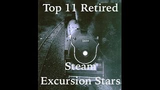 Top 11 Retired Steam Excursion Stars  Part One [upl. by Aenneea]