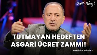 Fatih Altaylı yorumluyor Tutmayan hedeften asgari ücret zammı [upl. by Chico]