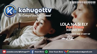 KAHUGOT ELYS STORY PART 3 2024  Lola Na si Ely [upl. by Lavinia]